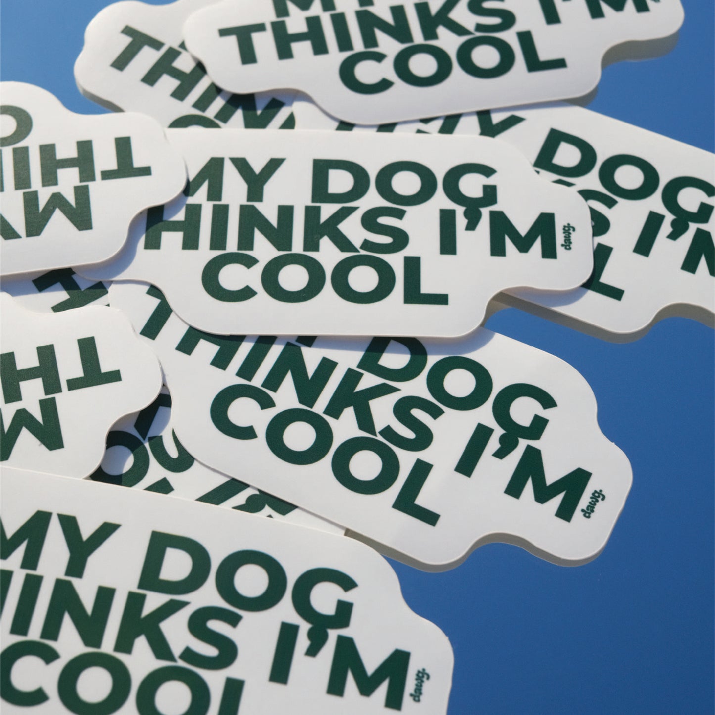 Sticker "My dog thinks I'm Cool"