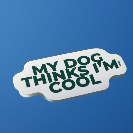 Sticker "My dog thinks I'm Cool"